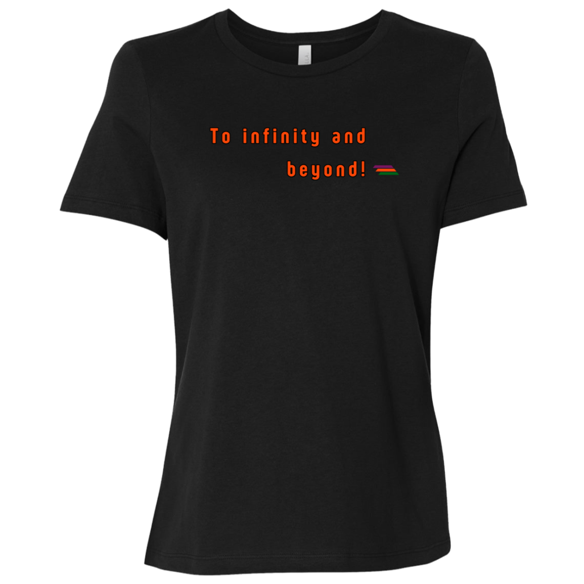 "To infinity and beyond" Womens T-shirt | BetterSaid.co