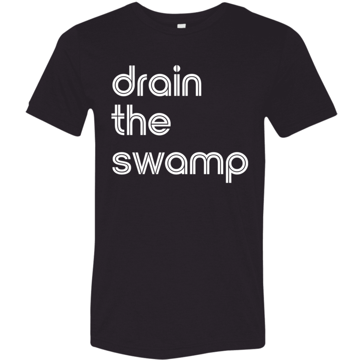 "Drain the" Tri-blend T-shirt | BetterSaid.co