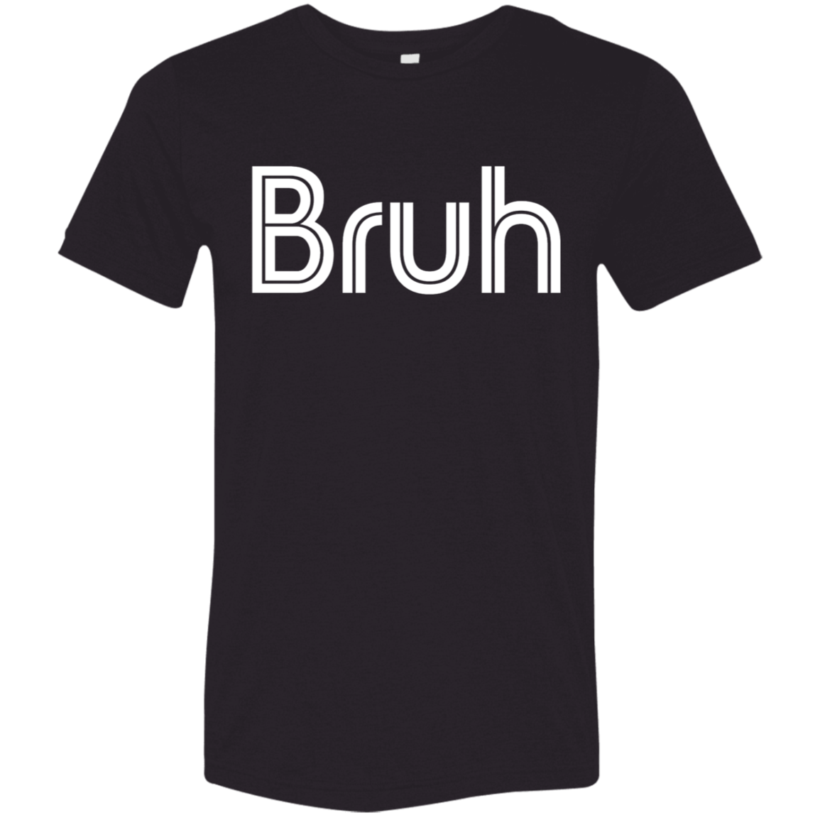 "Bruh" Tri-blend T-shirt | BetterSaid.co