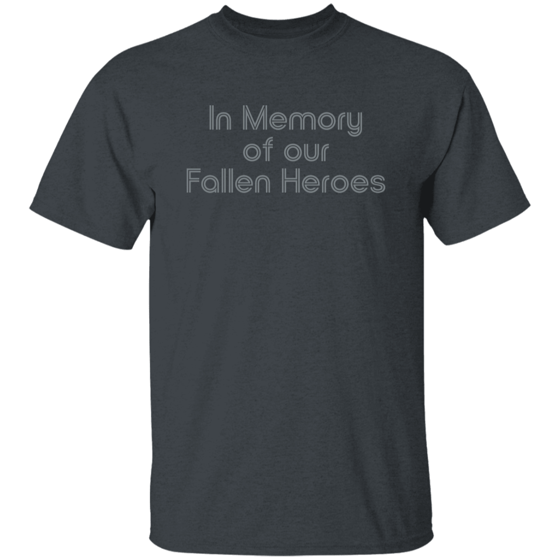 "In Memory of Our Fallen Heroes" Mens T-shirt | BetterSaid.co