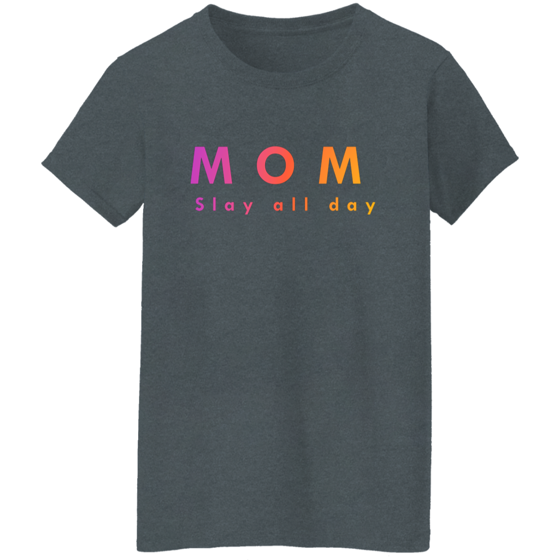 "Mom. Slay all day." Womens T-shirt | BetterSaid.co