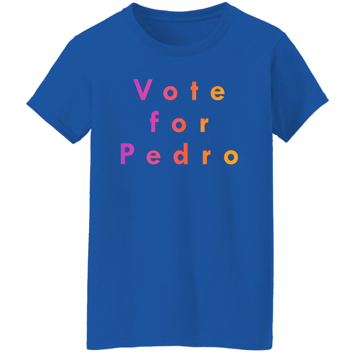 "Vote for Pedro" Womens T-shirt | BetterSaid.co