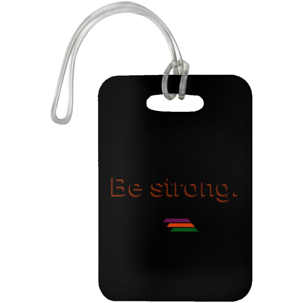 "Be strong." Luggage Bag Tag | BetterSaid.co