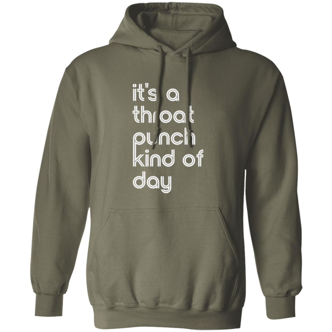 "It's a throat punch kind of day" Pullover Hoodie | BetterSaid.co