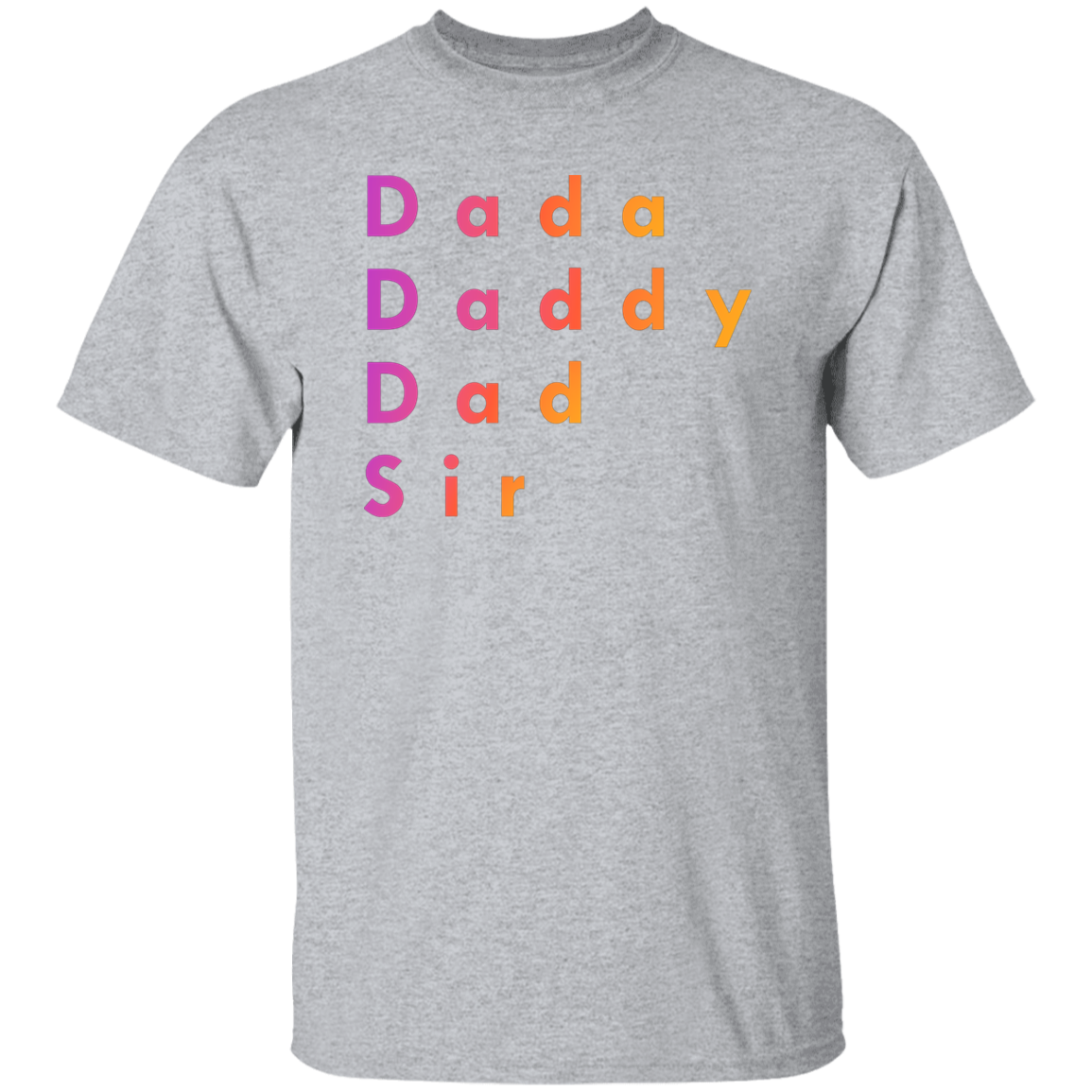 "Dada, Daddy, Dad, Sir" Mens T-shirt | BetterSaid.co