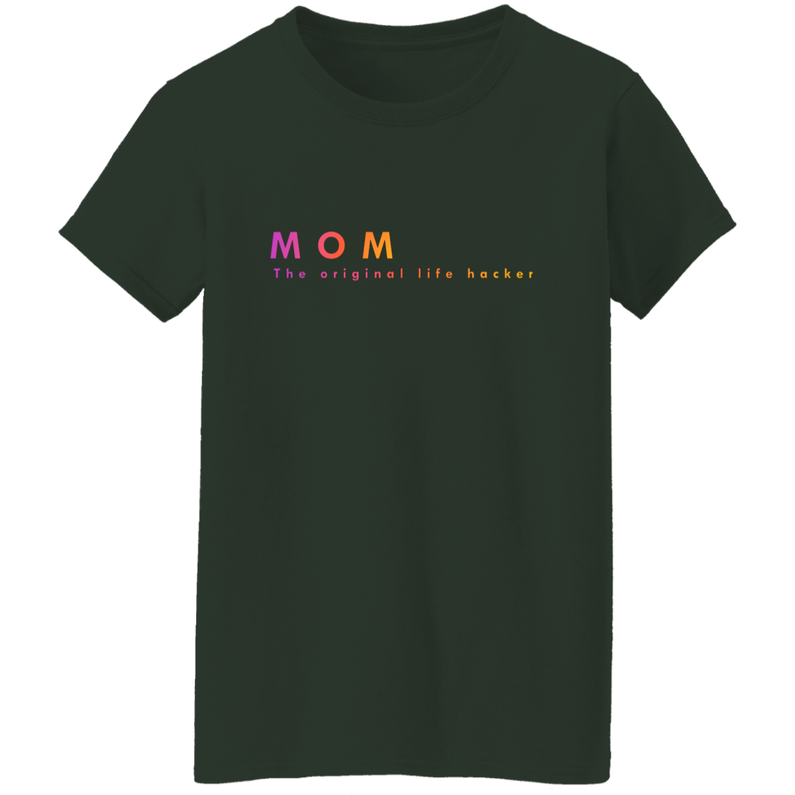 "Mom. The Original Life Hacker." Womens T-shirt | BetterSaid.co