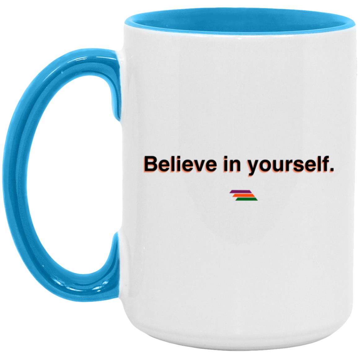 "Believe in yourself." Coffee Cups | BetterSaid.co