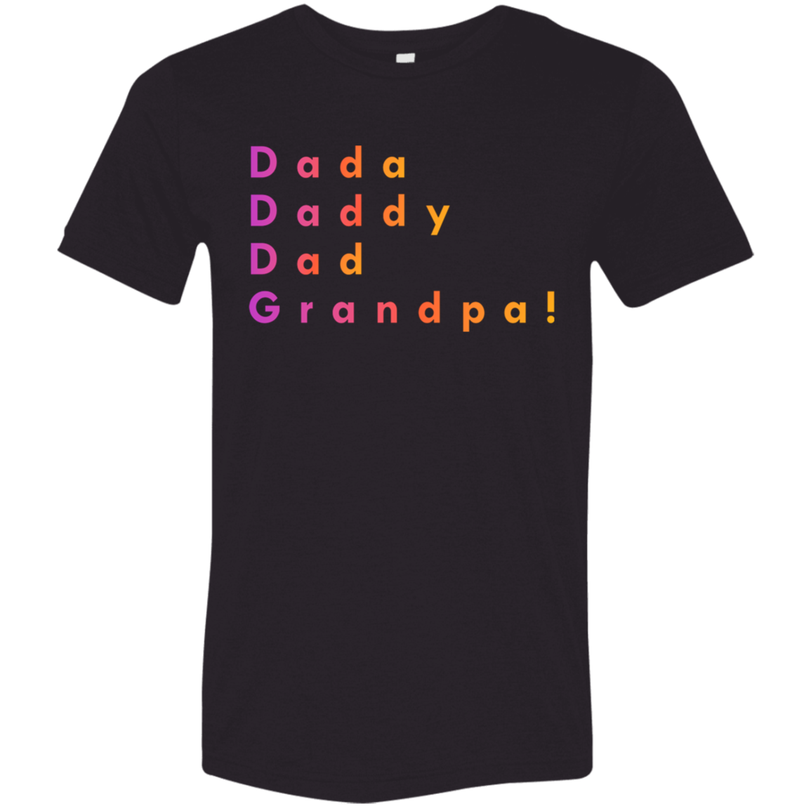 "Dada, Daddy, Dad, Grandpa!" Tri-blend T-shirt