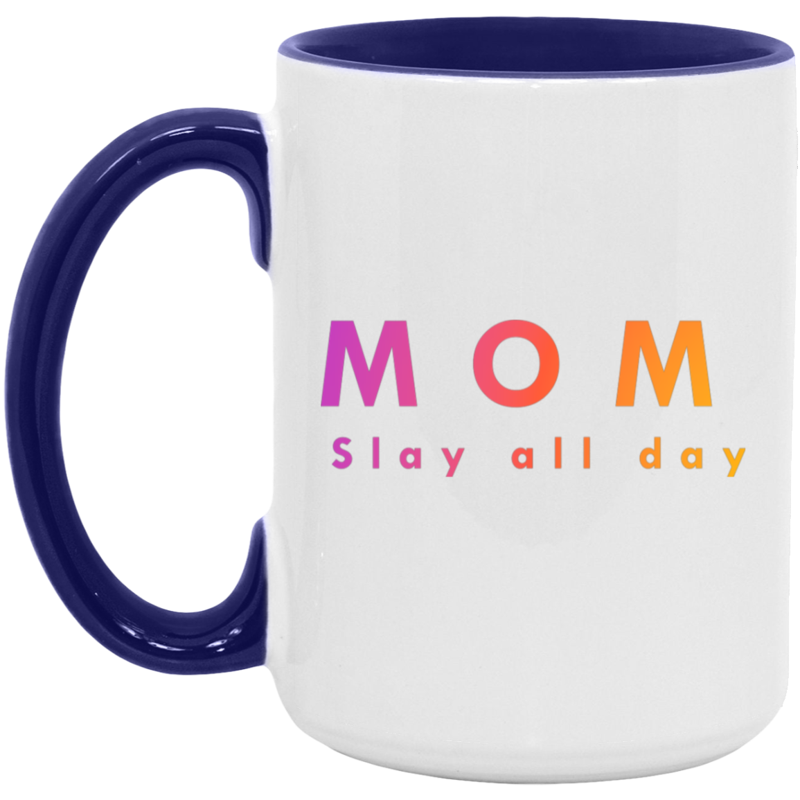 "Mom. Slay all day." Coffee Cups