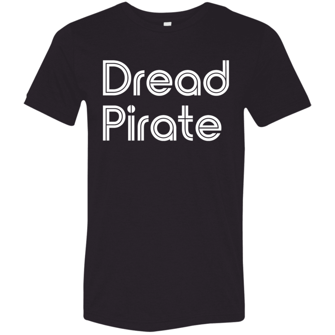"Dread Pirate" Tri-blend T-shirt | BetterSaid.co