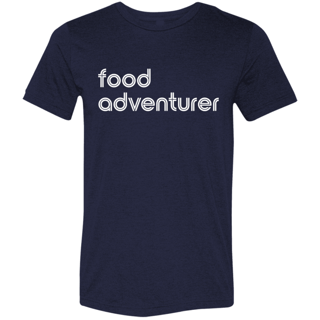 "Food adventurer." Tri-blend T-shirt | BetterSaid.co