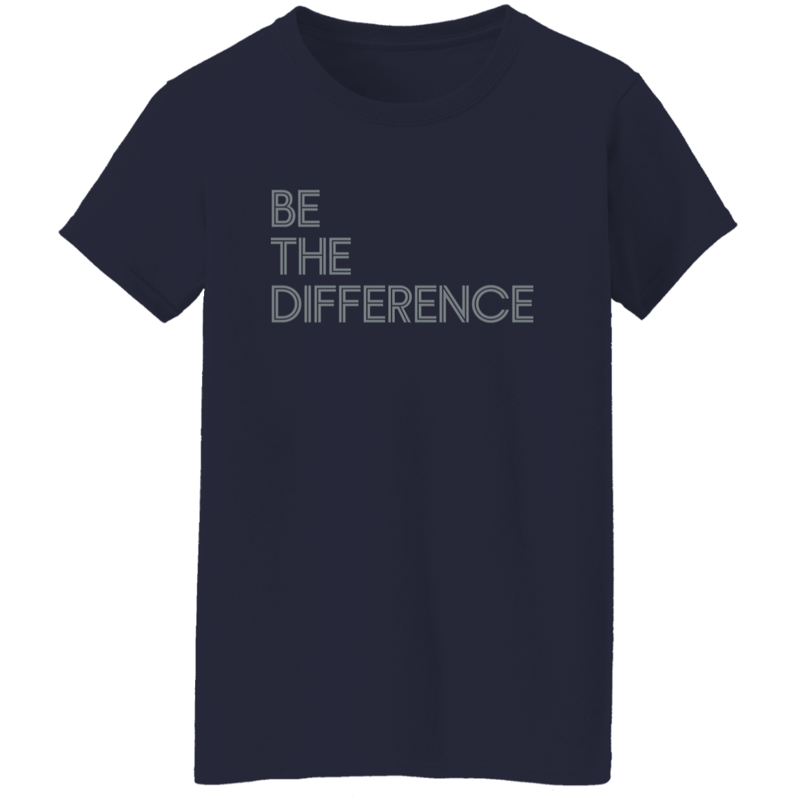 "Be The Difference" Womens T-shirt | BetterSaid.co