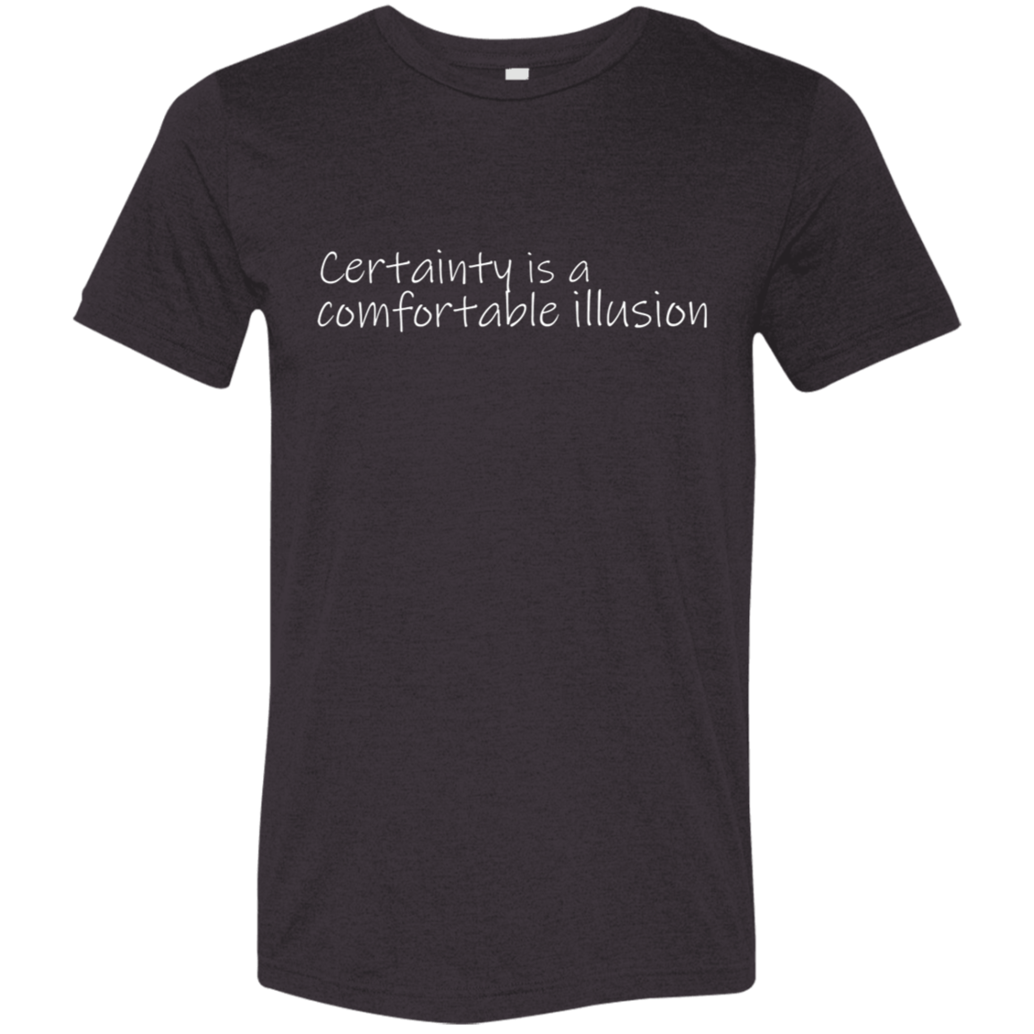 "Comfortable illusion" Tri-blend T-shirt (white font) | BetterSaid.co