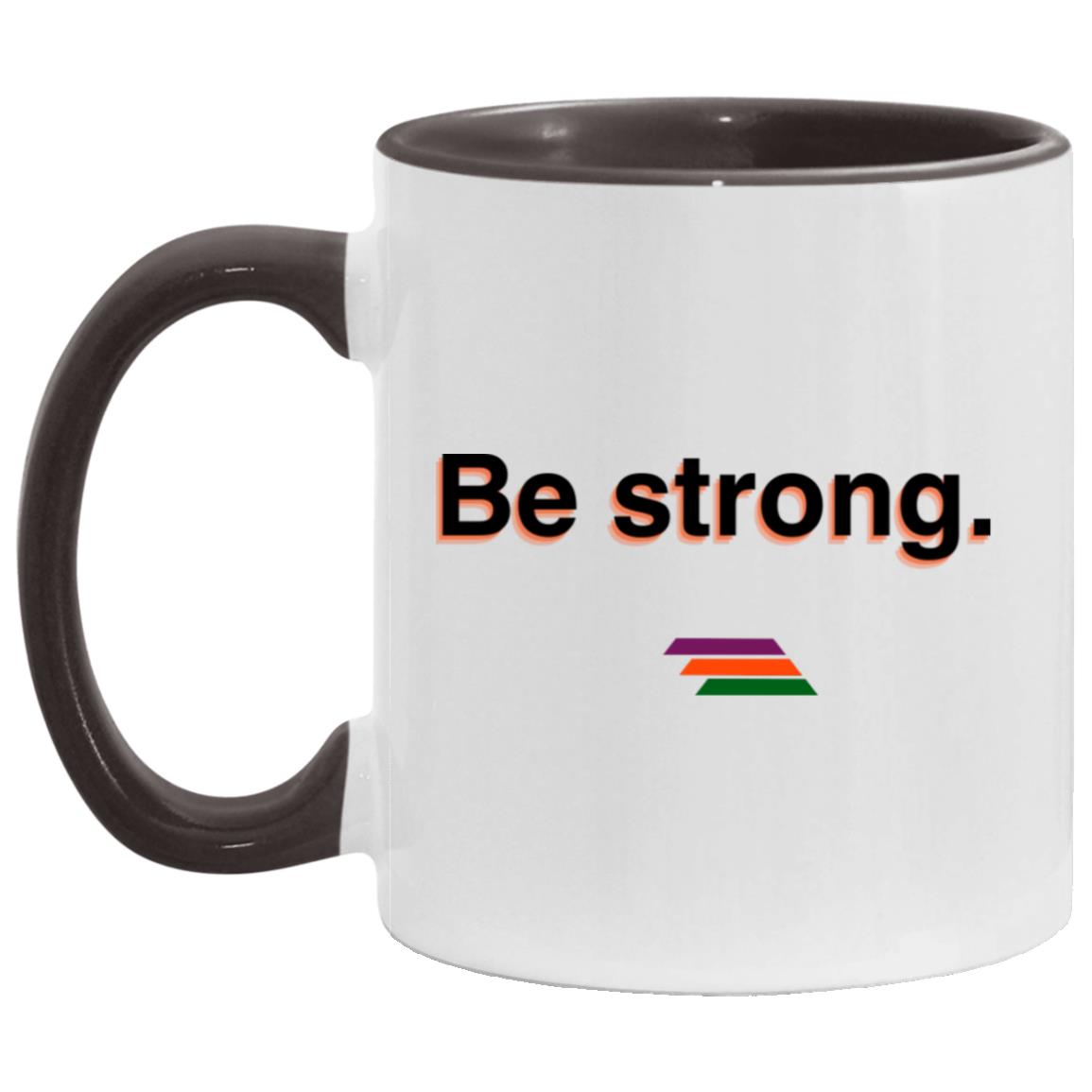 "Be strong." Coffee Cups | BetterSaid.co