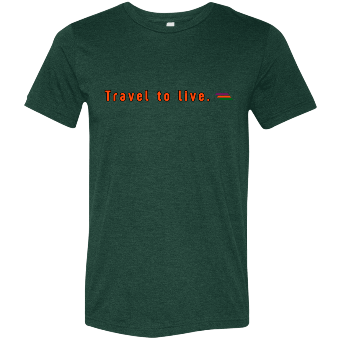 "Travel to live." Tri-blend T-shirt | BetterSaid.co