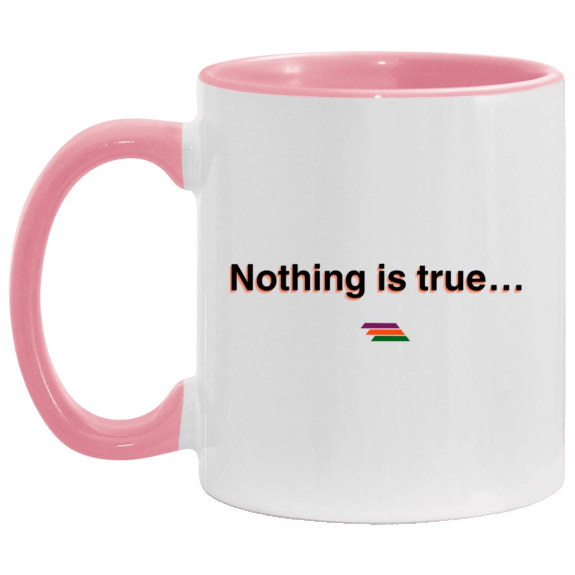 "Nothing is true" Coffee Cups | BetterSaid.co