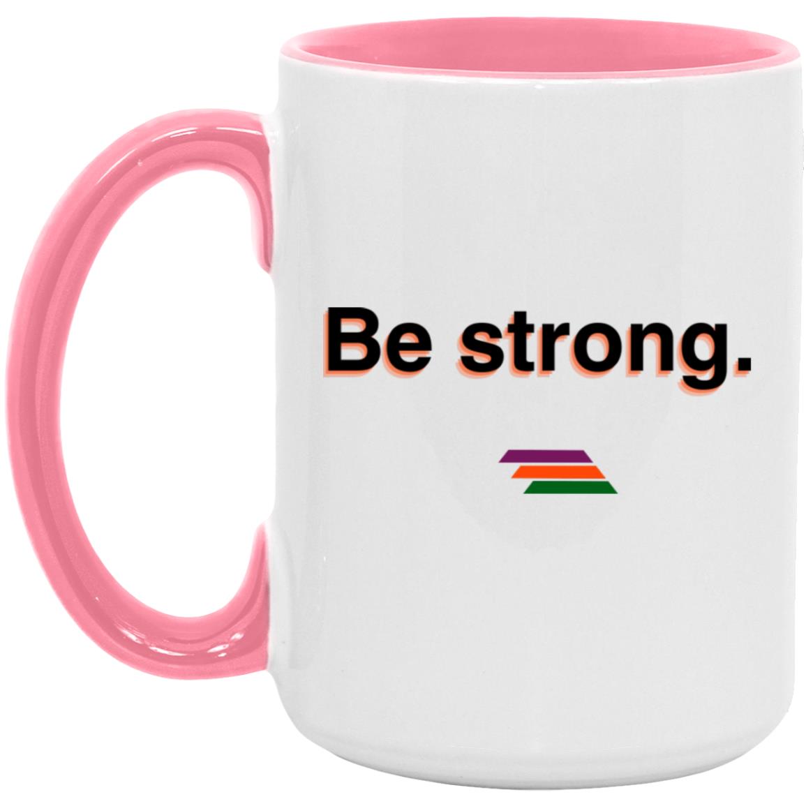 "Be strong." Coffee Cups | BetterSaid.co