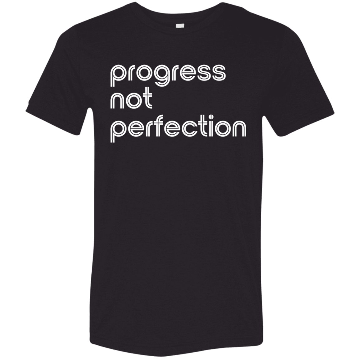 "Progress not perfection." Tri-blend T-shirt | BetterSaid.co