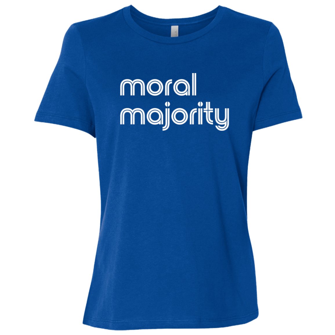 "Moral majority." Womens Relaxed T-shirt | BetterSaid.co