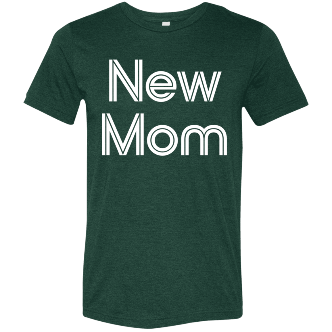 "New Mom" Tri-blend T-shirt | BetterSaid.co