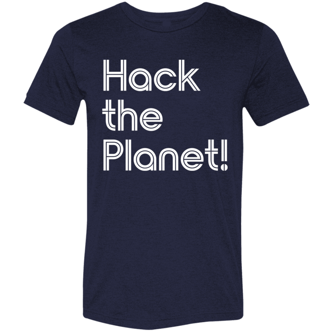 "Hack the planet" Tri-blend T-shirt | BetterSaid.co