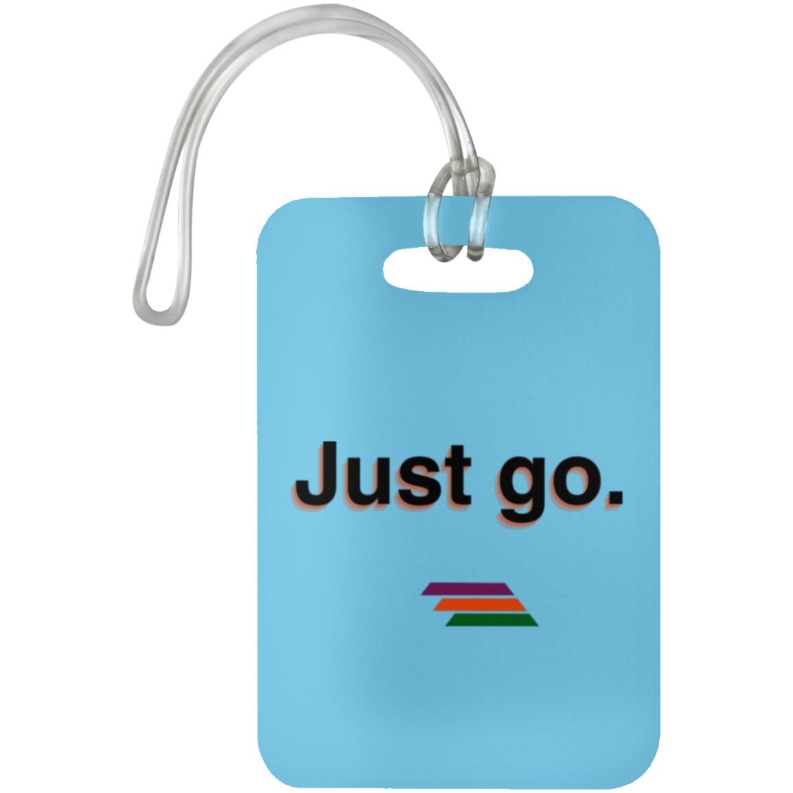 "Just go." Luggage Bag Tag | BetterSaid.co