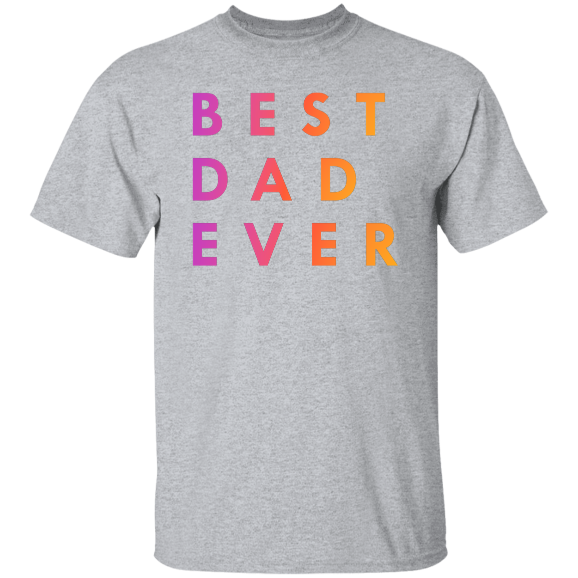 "Best. Dad. Ever." Mens T-shirt | BetterSaid.co