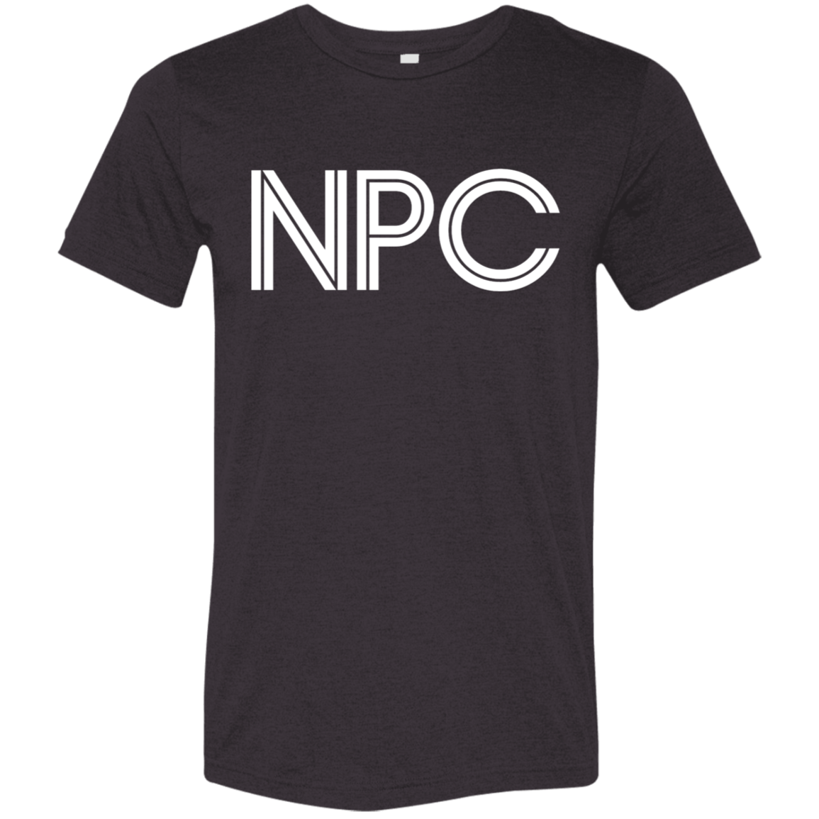 "NPC" Tri-blend T-shirt | BetterSaid.co