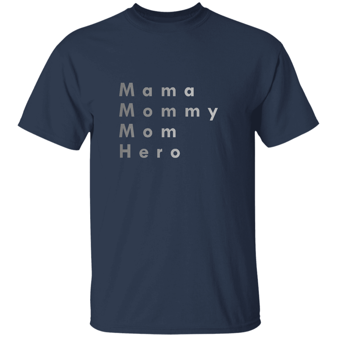 "Mama, Mommy, Mom, Hero" Mens T-shirt | BetterSaid.co