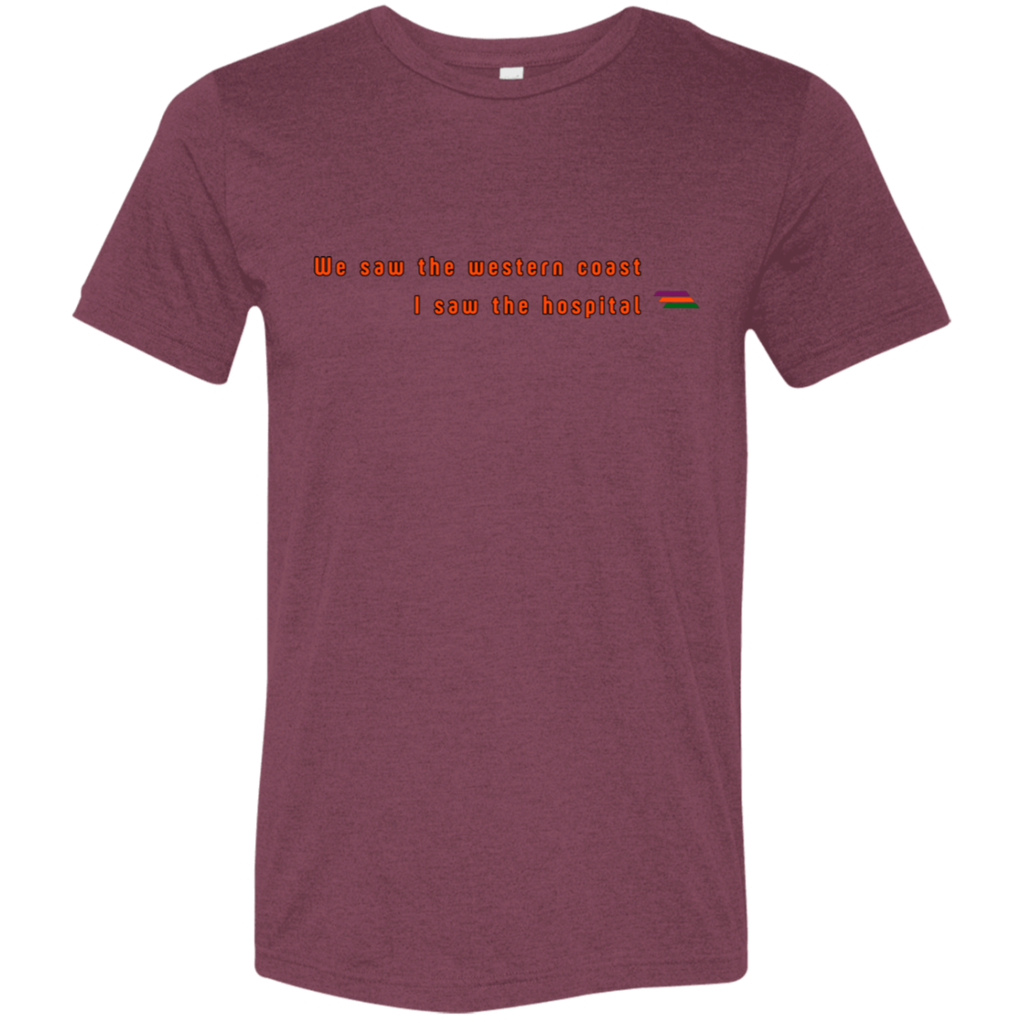 "We saw the western coast" Tri-blend T-shirt | BetterSaid.co