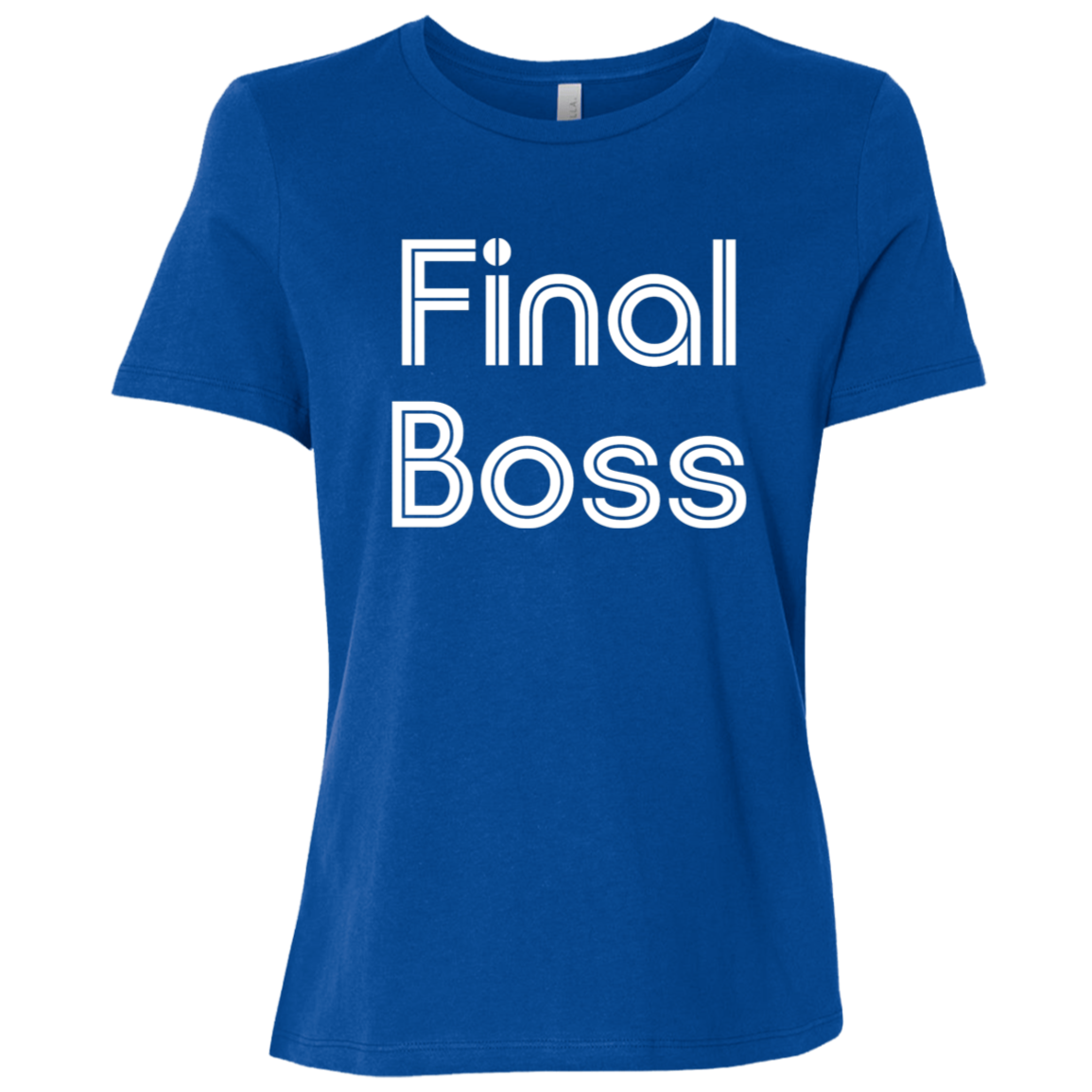 "Final Boss" Womens Relaxed T-shirt | BetterSaid.co