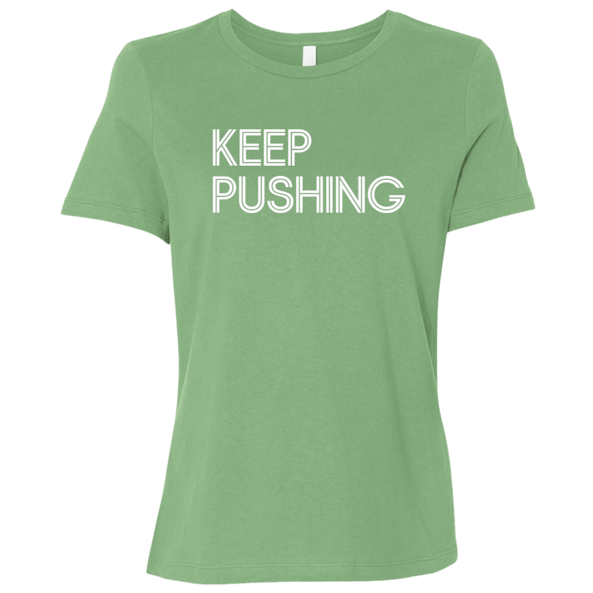"Keep Pushing" Womens Relaxed T-shirt | BetterSaid.co