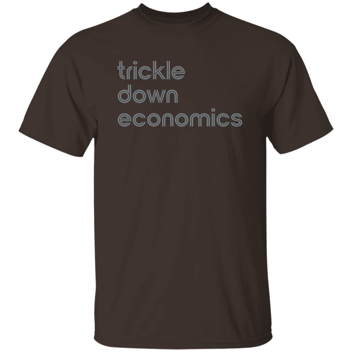 "Trickle-down economics." Mens T-shirt | BetterSaid.co