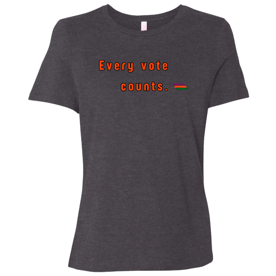 "Every vote counts." Womens T-shirt | BetterSaid.co
