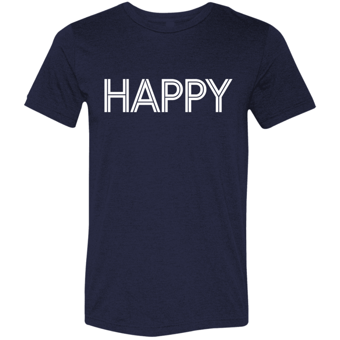 "Happy" Tri-blend T-shirt | BetterSaid.co