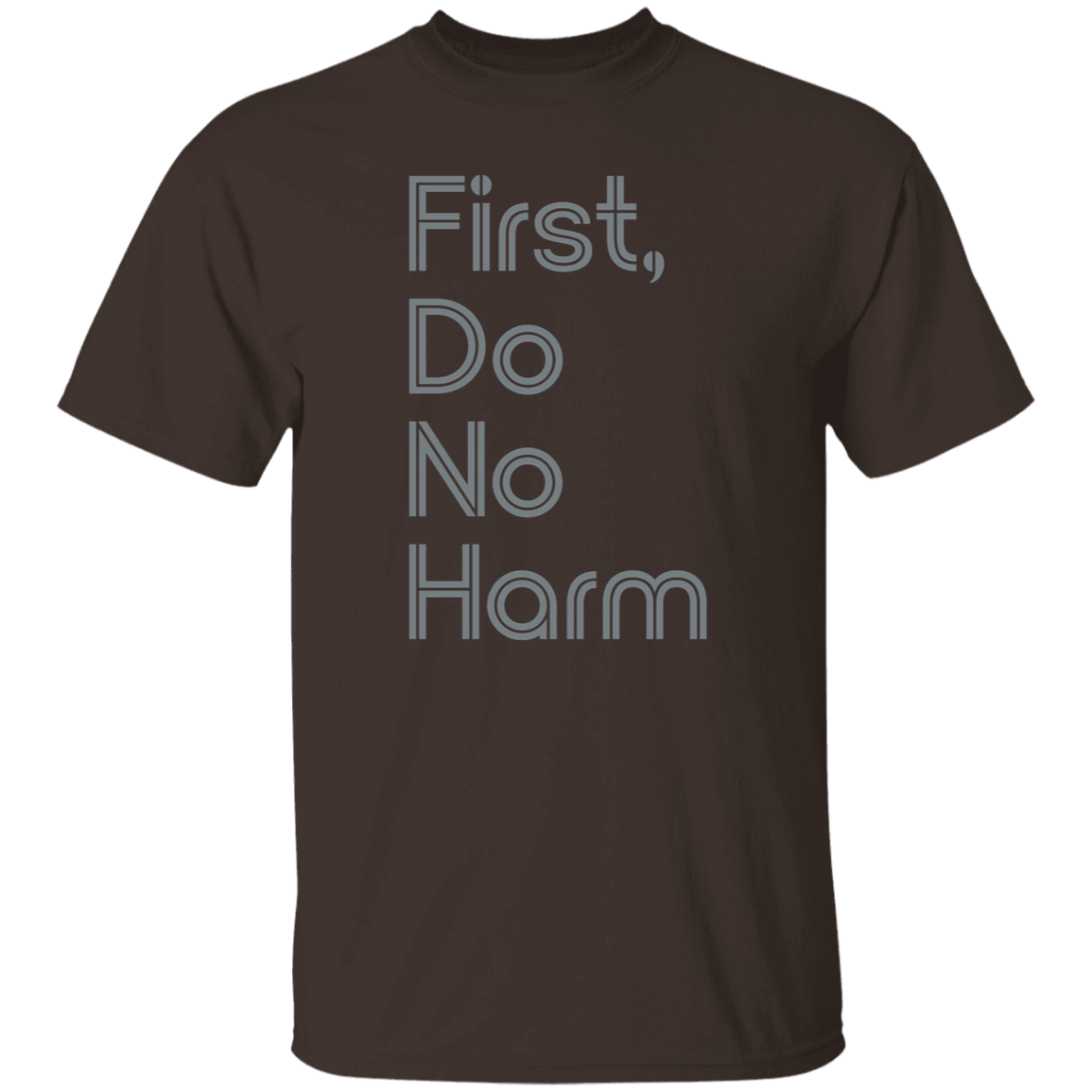 "First, Do No Harm." Mens T-shirt | BetterSaid.co