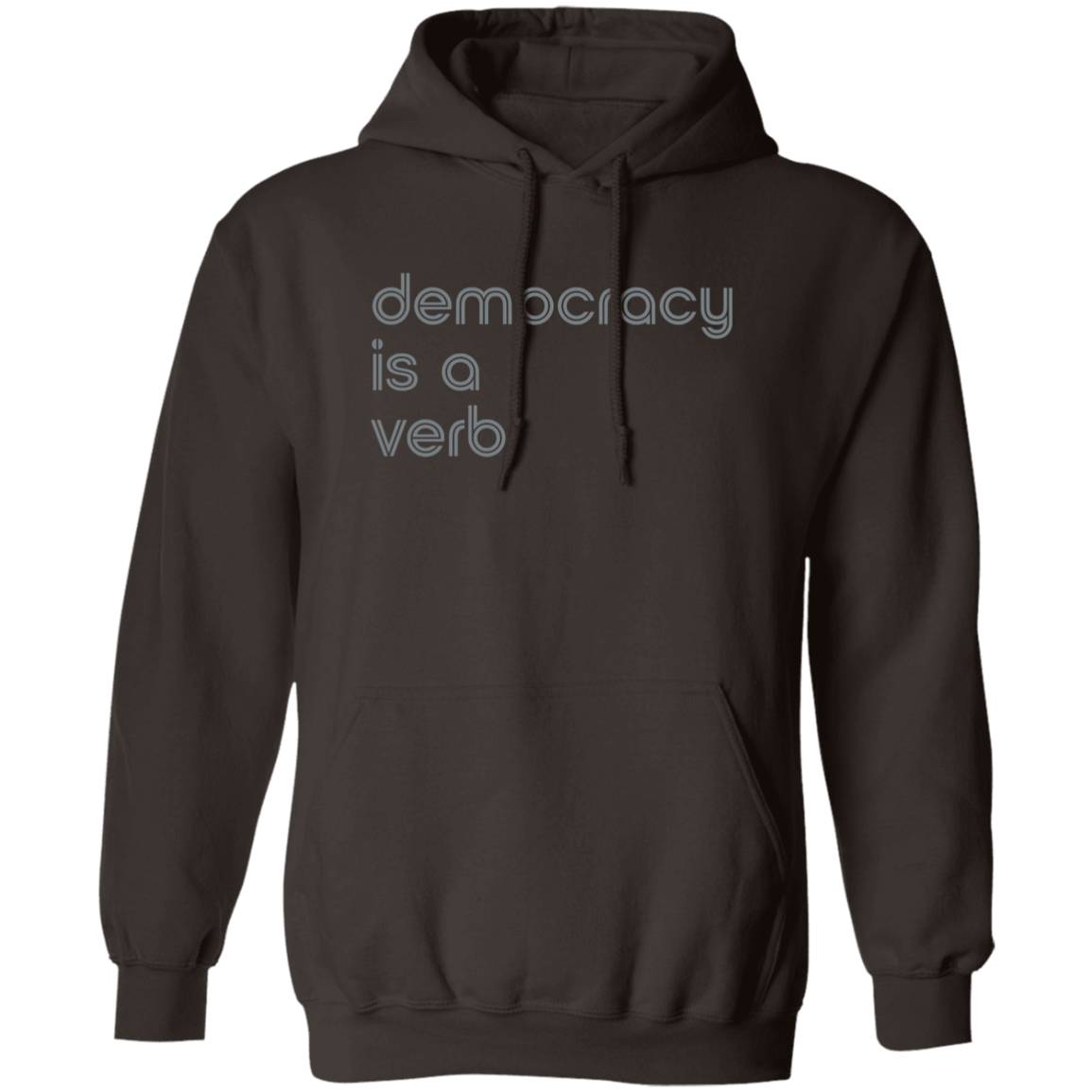 "Democracy is a Verb" Pullover Hoodie | BetterSaid.co