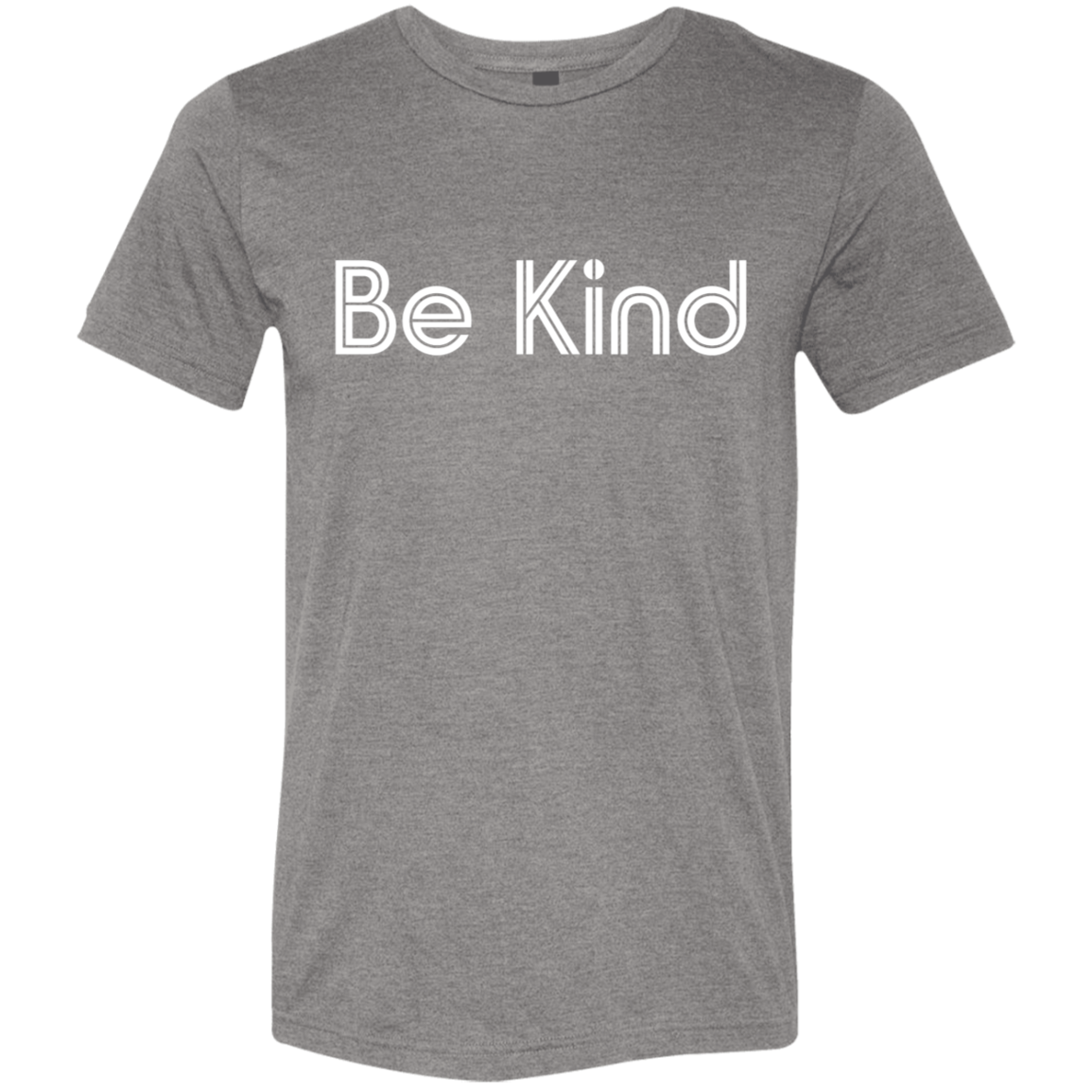 "Be kind." Tri-blend T-shirt | BetterSaid.co