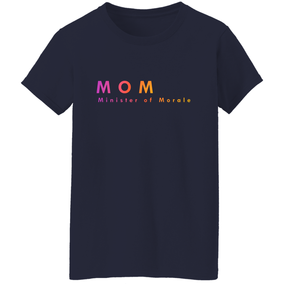 "Mom. Minister of Morale." Womens T-shirt | BetterSaid.co
