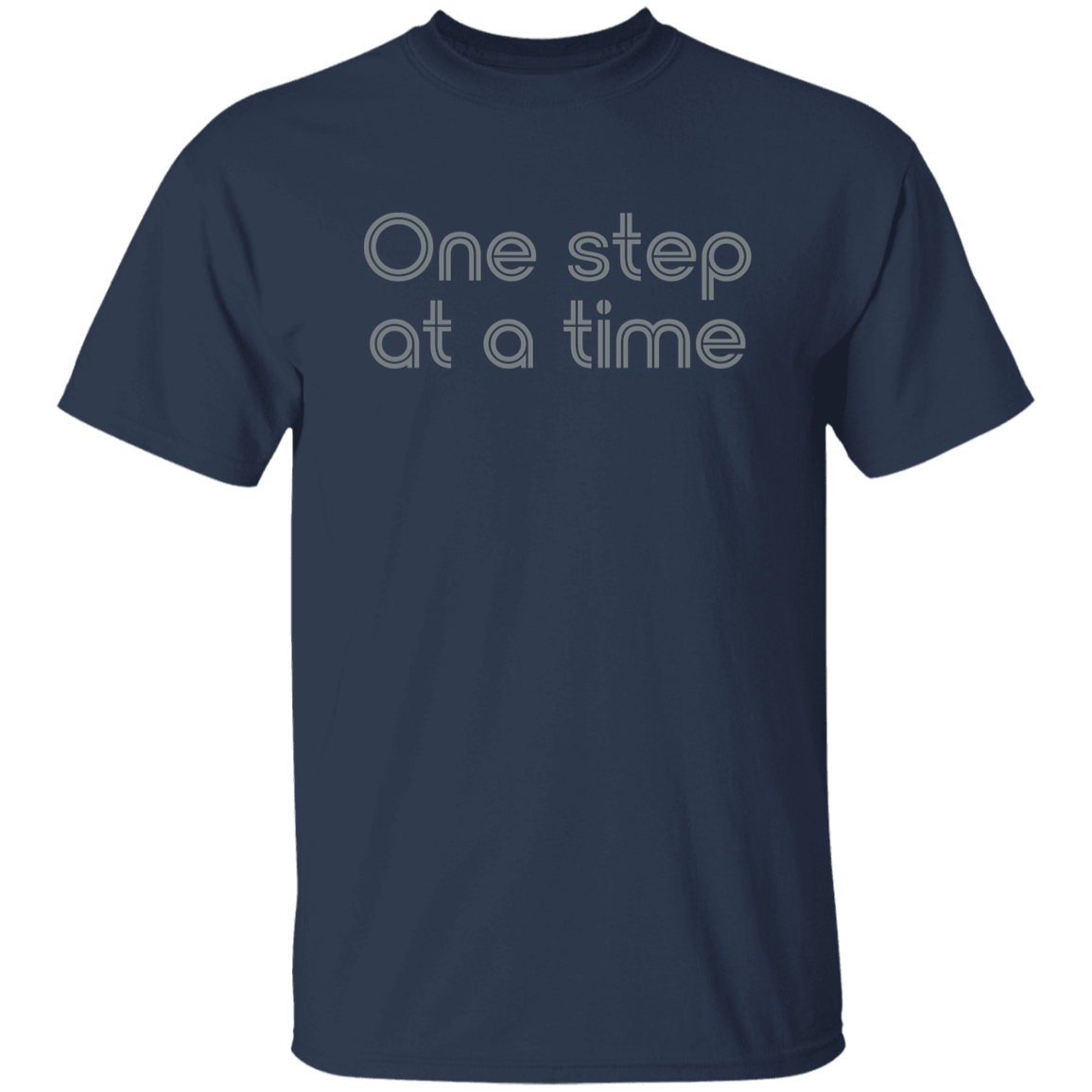 "One step at a time." Mens T-shirt | BetterSaid.co