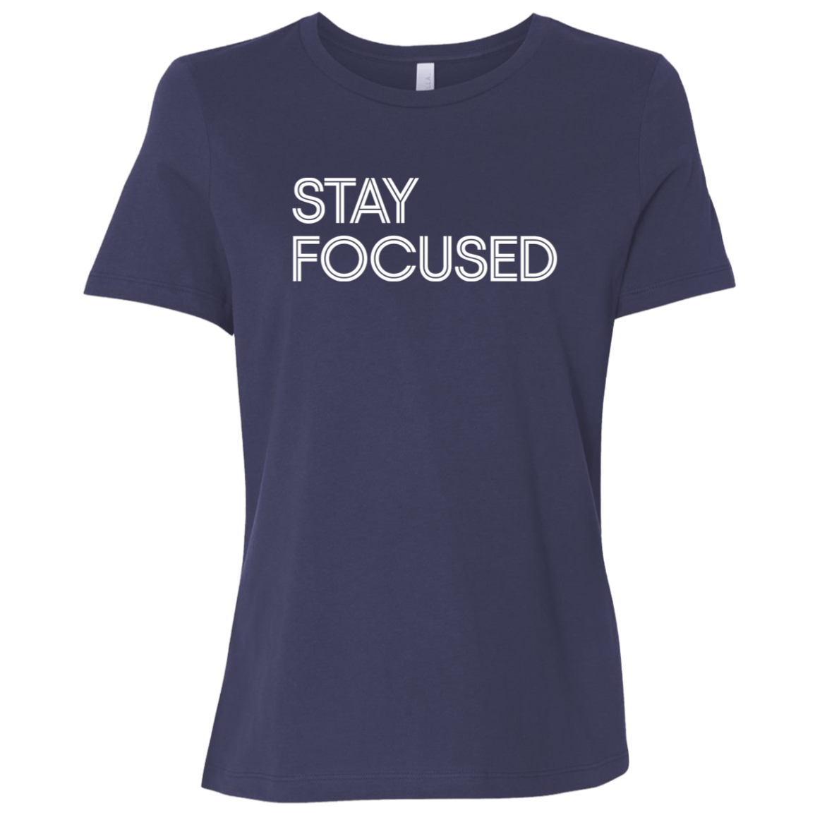 "Stay Focused" Womens Relaxed T-shirt | BetterSaid.co