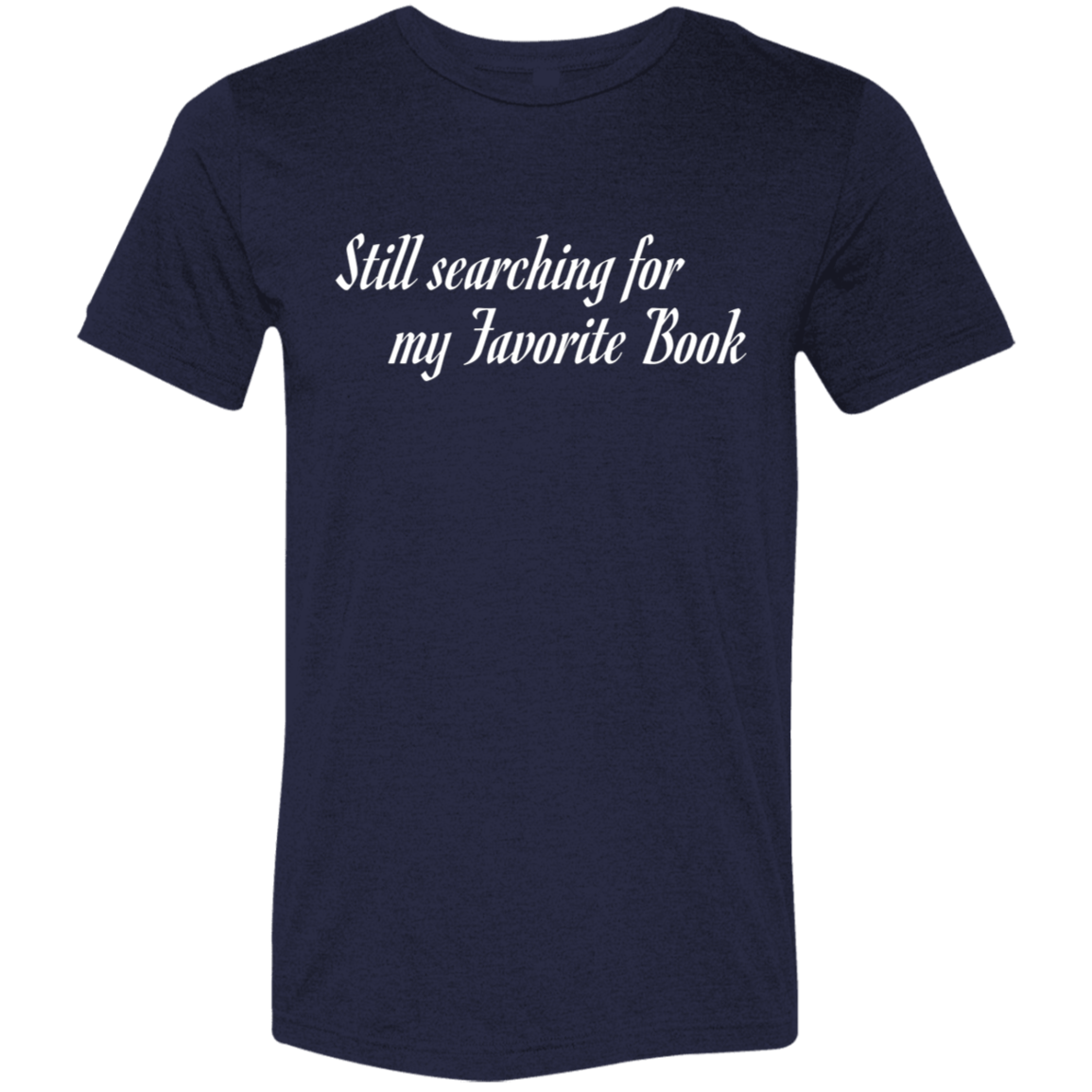 "Favorite Book" Tri-blend T-shirt (white font) | BetterSaid.co