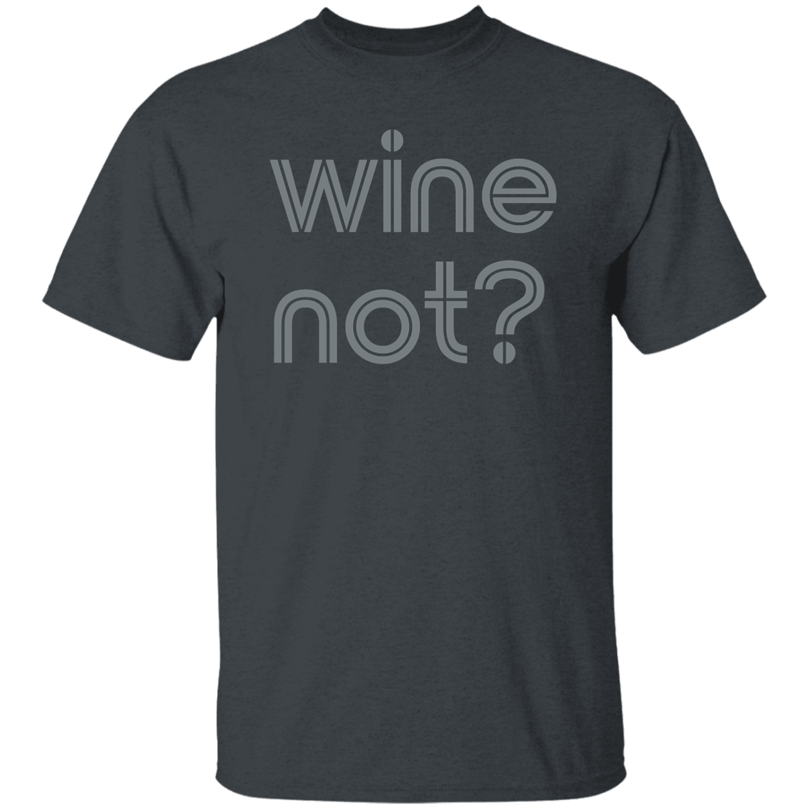 "Wine not?" Mens T-shirt | BetterSaid.co