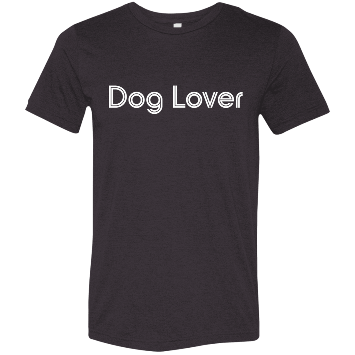 "Dog lover." Tri-blend T-shirt | BetterSaid.co