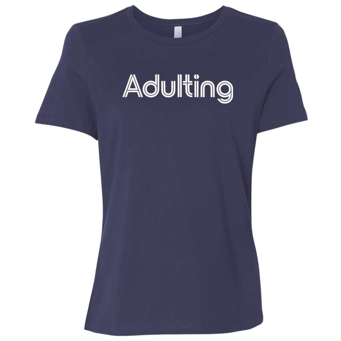 "Adulting" Womens Relaxed T-shirt | BetterSaid.co