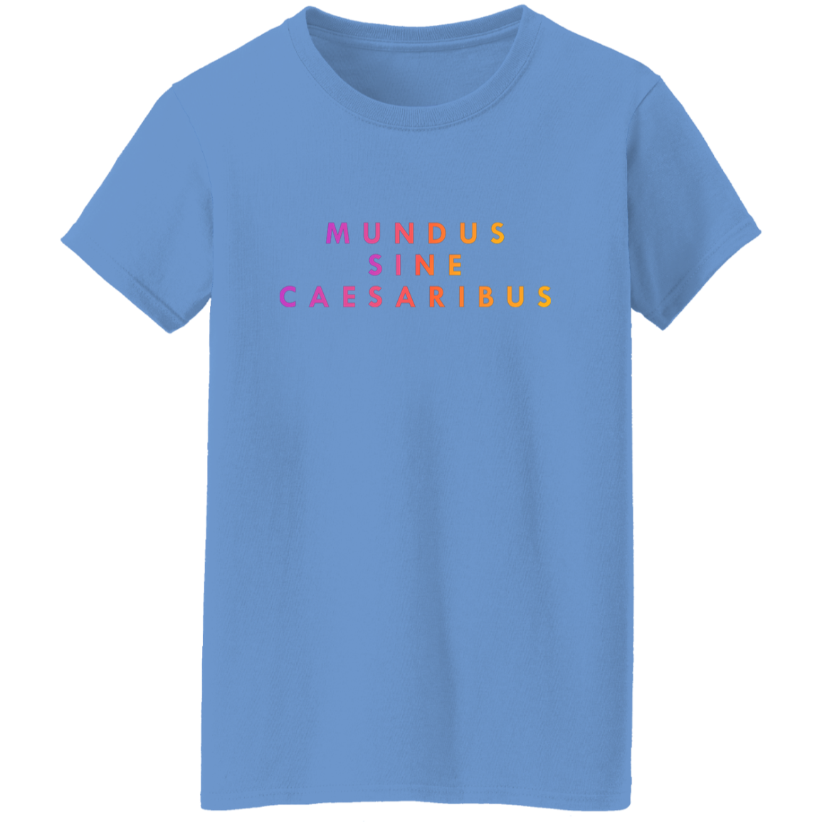 "Mundus Sine Caesaribus" Womens T-shirt | BetterSaid.co