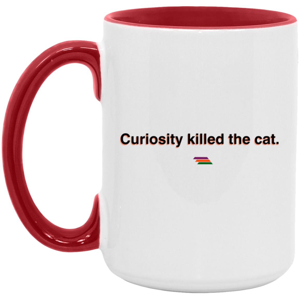 "Curiosity killed the cat." Coffee Cups | BetterSaid.co