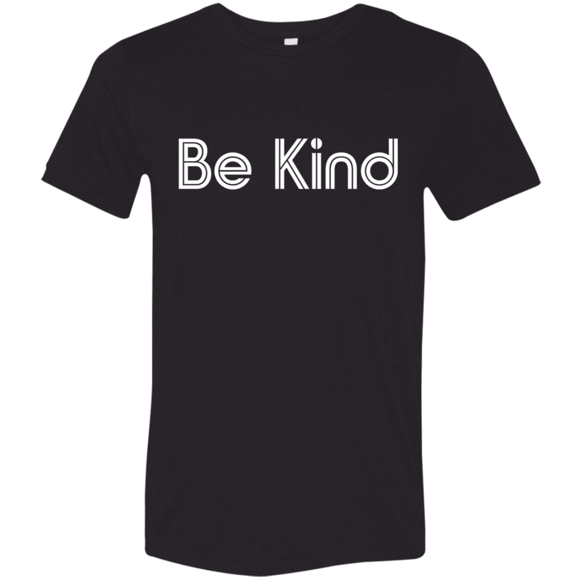 "Be kind." Tri-blend T-shirt | BetterSaid.co