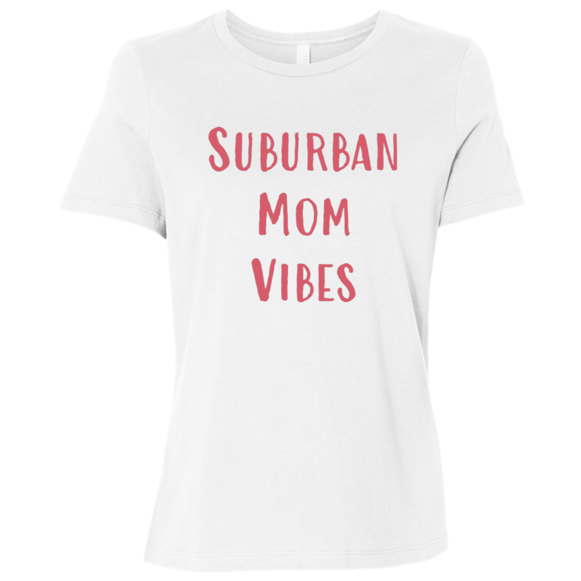 "Suburban Mom Vibes" Womens Relaxed T-shirt | BetterSaid.co