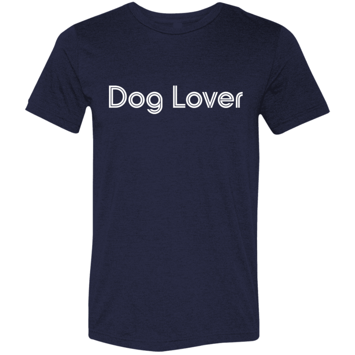 "Dog lover." Tri-blend T-shirt | BetterSaid.co